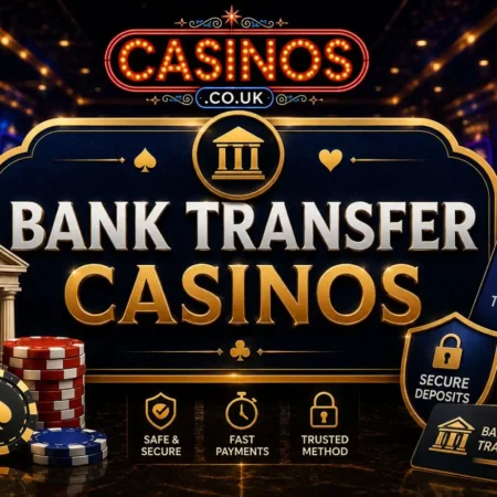 Bank Transfer Casinos