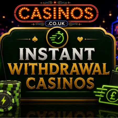 Instant Withdrawal Casinos UK