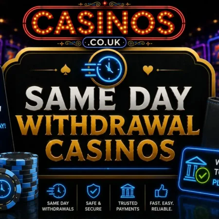 Same Day Withdrawal Casinos UK
