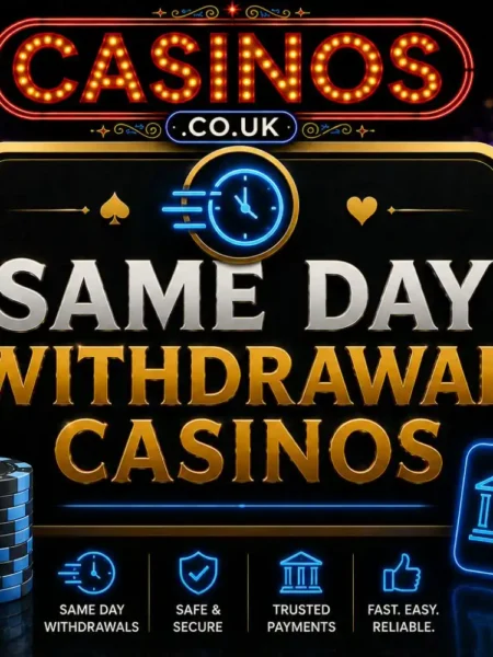 Same Day Withdrawal Casinos UK