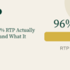 What 96% RTP Actually Means (and What It Doesn’t)
