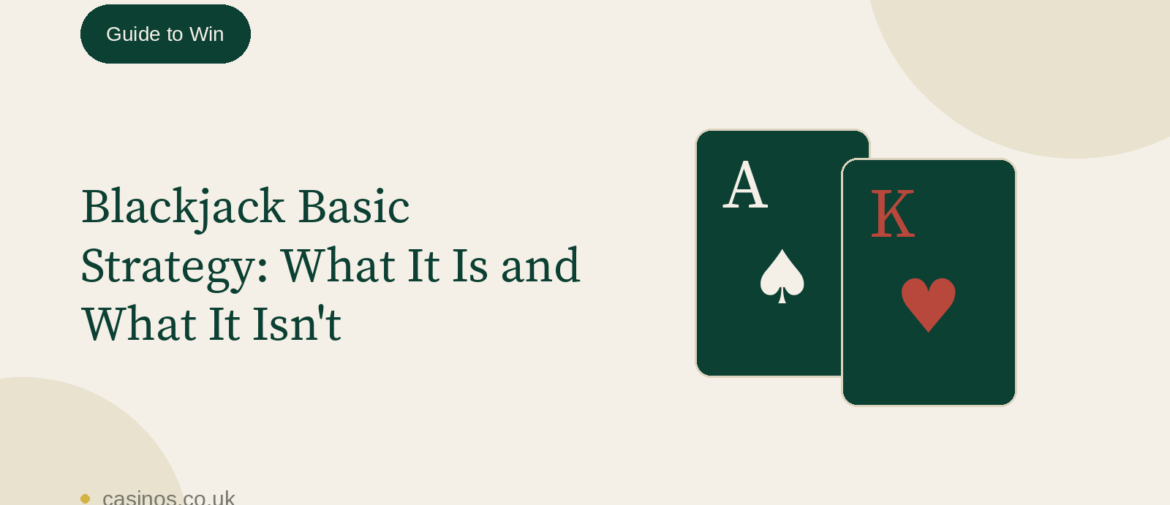 Blackjack Basic Strategy: What It Is and What It Isn’t