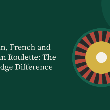 European, French and American Roulette: The House Edge Difference