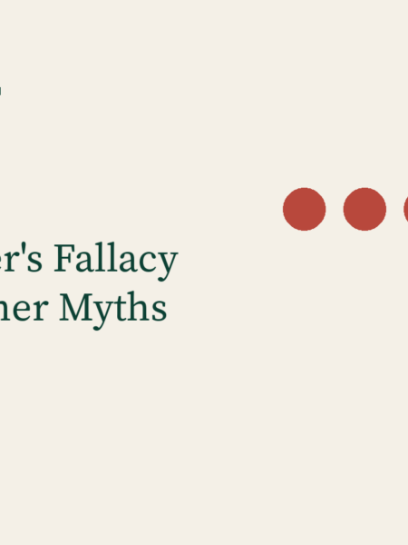 The Gambler’s Fallacy and Five Other Myths