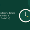 Why Withdrawal Times Vary (and What a Pending Period Is)