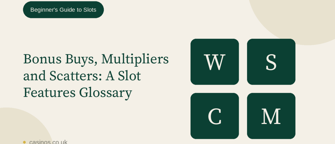 Bonus Buys, Multipliers and Scatters: A Slot Features Glossary