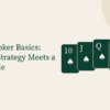 Video Poker Basics: Where Strategy Meets a Pay Table
