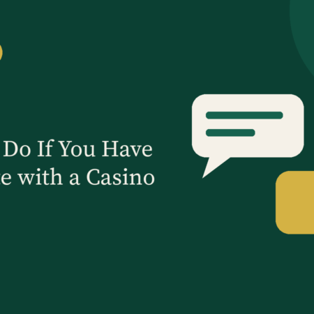 What to Do If You Have a Dispute with a Casino