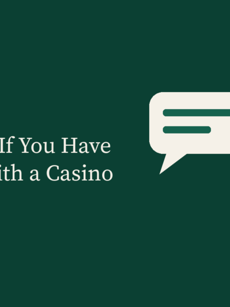 What to Do If You Have a Dispute with a Casino