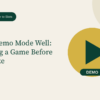 Using Demo Mode Well: Learning a Game Before You Stake