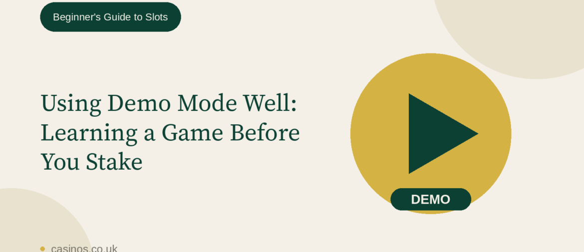 Using Demo Mode Well: Learning a Game Before You Stake