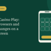 Mobile Casino Play: Apps, Browsers and What Changes on a Small Screen