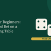 Craps for Beginners: One Good Bet on a Confusing Table