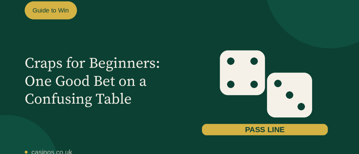 Craps for Beginners: One Good Bet on a Confusing Table